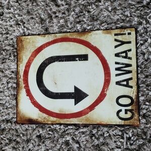 GO AWAY U Turn Warning Metal Sign.